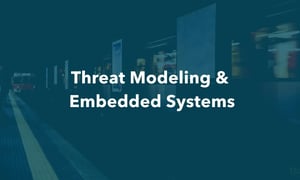 Threat Modeling & Embedded Systems