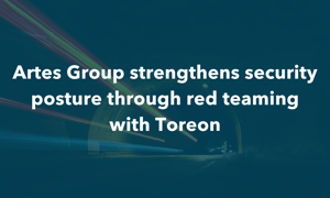 Artes Group Boosts Cyber Resilience with Red Teaming | Toreon
