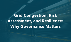 Grid Congestion, Risk Assessment & Resilience: How Governance Secures Business Continuity